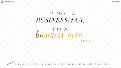 I'm a business, man.