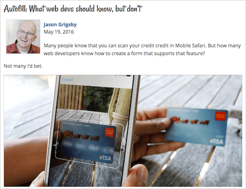 Jason Grigsby shares how to build forms that support cross-browser autofill and how to take advantage of new features such as scanning credit cards.