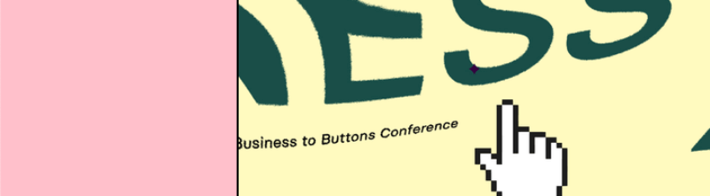 From Business to Buttons Conference 2022