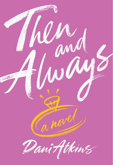 Then and Always, a novel by Dani Atkins, cover with a hand lettering made by Alison Carmicheal