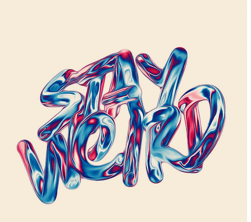 Stay Weird, hand lettering by Luke Choice