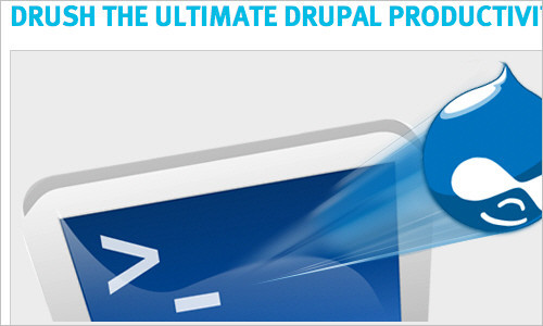 Drush the Ultimate Drupal Productivity Tool