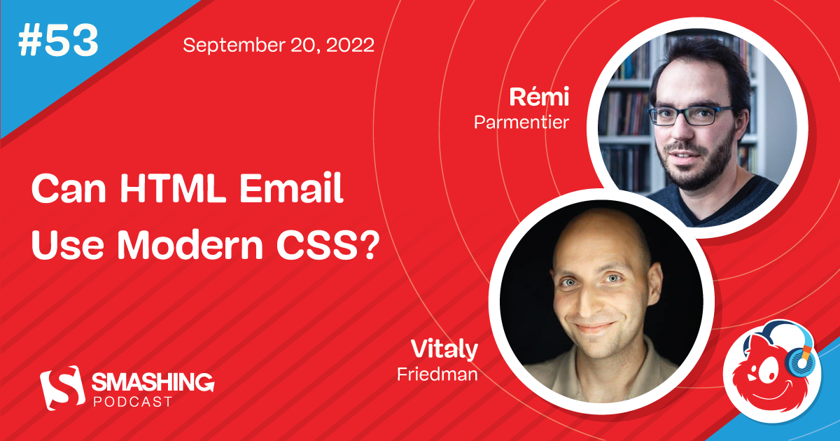 Smashing Podcast Episode 53 With Rémi Parmentier: Can HTML Email Use ...