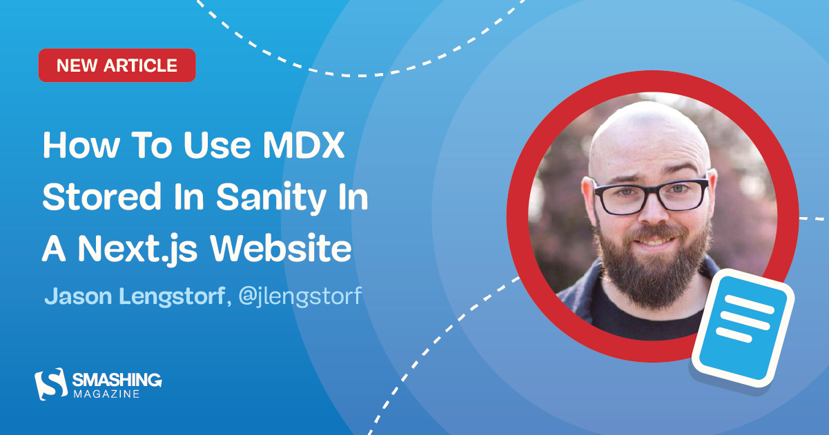 How To Use MDX Stored In Sanity In A Next.js Website — Smashing Magazine