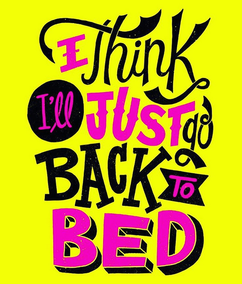 I think I will just go back to bed, hand lettering by Jay Roeder