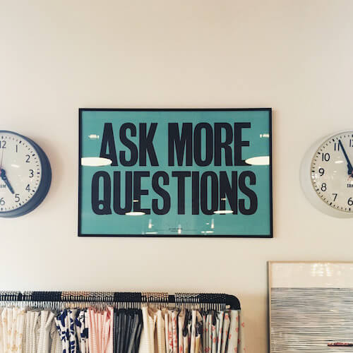 Ask More Questions.