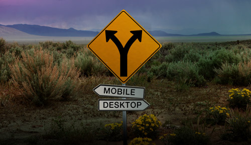Fork in the road, desktop vs. mobile