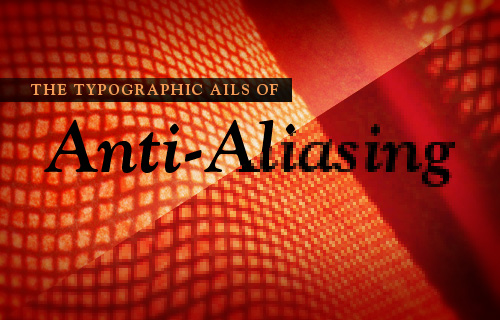 The Typographic Ails of Anti-Aliasing