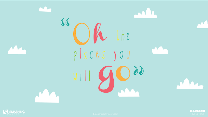 Oh the places you will go