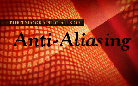 Useful Typography Resources - The Ails Of Typographic Anti-Aliasing