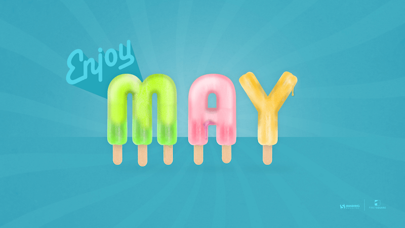 The wallpaper reads ‘Enjoy May’. The word May is made up of popsicles.