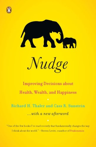 Nudge: Imporving Decisions About Health, Wealth and Happiness