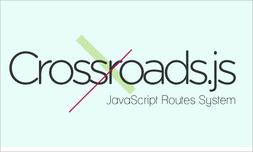 Crossroads.js: JavaScript Routes System