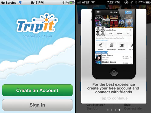 TripIt is great but the opening screen offers little motivation for users to sign up. If an app works without an account, let users explore the app and sign up later; otherwise provide an appealing walkthrough to entice users to sign up like TuneWiki.