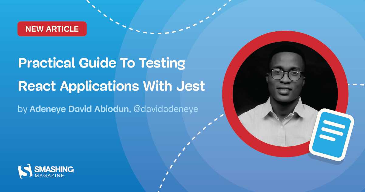 A Practical Guide To Testing React Applications With Jest — Smashing  Magazine