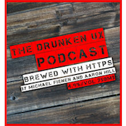 The Drunken UX Podcast