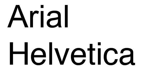 Arial and Helvetica.