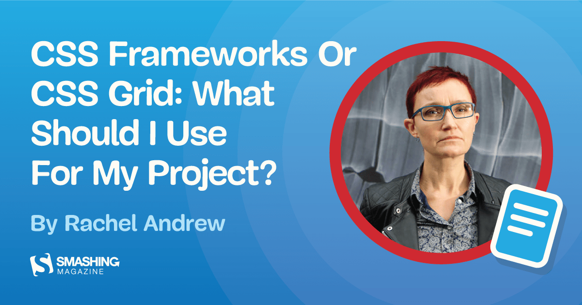 CSS Frameworks Or CSS Grid: What Should I Use For My Project? — Smashing Magazine