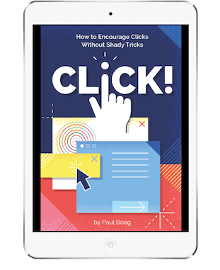    Click! How to Encourage Clicks Without Shady Tricks (eBook)