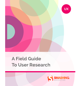 A Field Guide To User Research