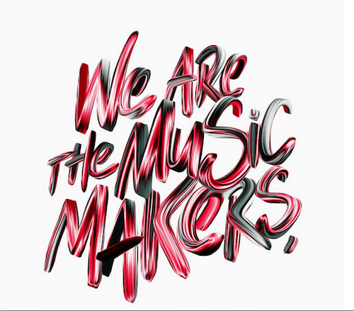 We are the music makers, hand lettering by Luke Choice